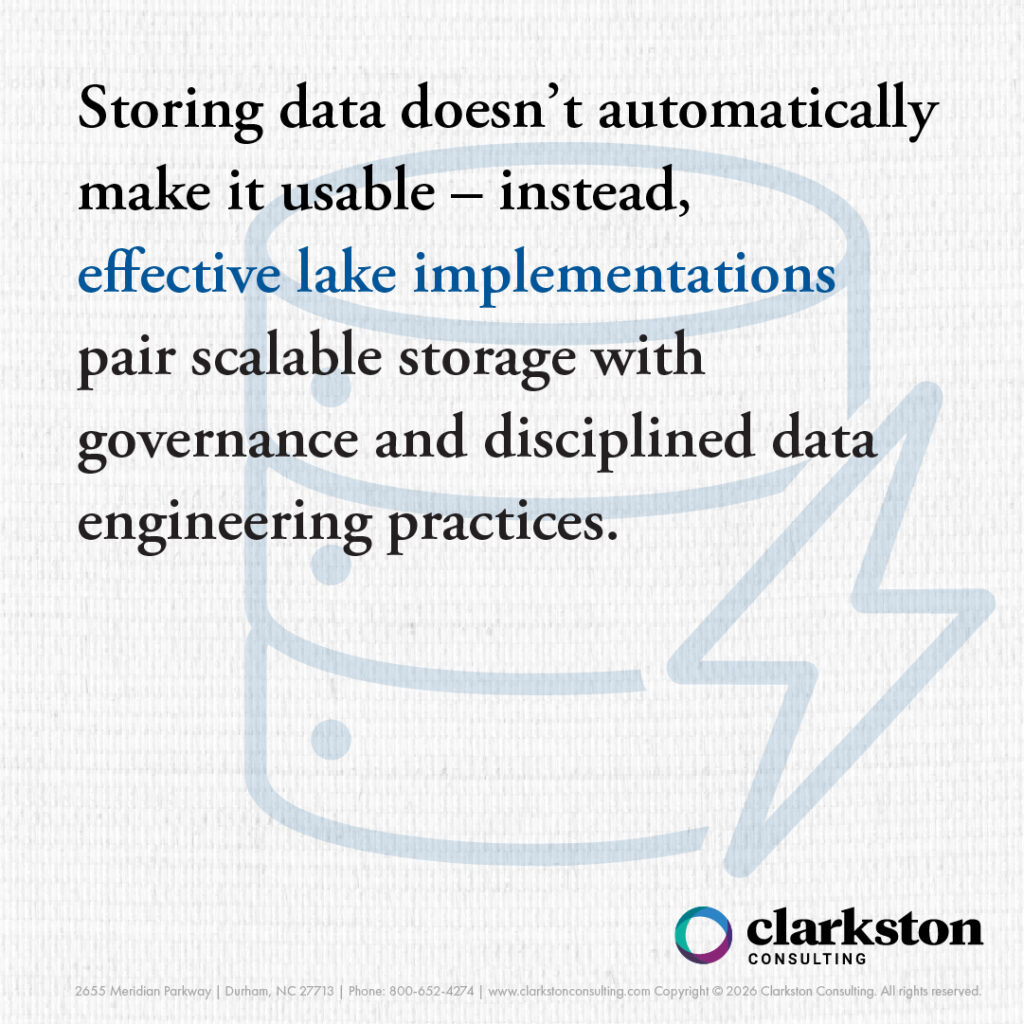 Choosing the Right Modern Data Architecture for Your Business article quote: "Storing data doesn't automatically make it usable -- instead, effective lake implementations pair scalable storage with governance and disciplined data engineering practices."